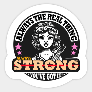 Always Real, Always Strong Sticker